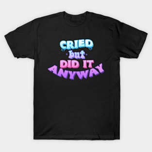 Cried but did it anyway Pastel Colors T-Shirt